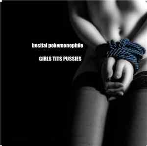 Bestial Pokemonophile - GIRLS, TITS, PUSSIES