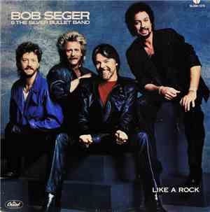 Bob Seger & The Silver Bullet Band - Like A Rock