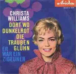 Christa Williams - Dort Wo Dunkelrot Die Trauben Glühn / Er War Ein Zigeuner
