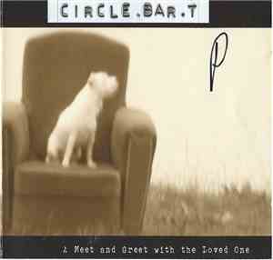 Circle.Bar.T - A Meet And Greet With The Loved One