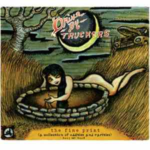 Drive-By Truckers - The Fine Print (A Collection Of Oddities And Rarities) 2003-2008