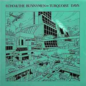 Echo & The Bunnymen - Turquoise Days