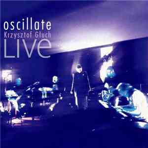 Krzysztof Głuch - Oscillate Live