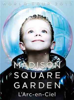 L'Arc-en-Ciel - World Tour 2012 Live At Madison Square Garden
