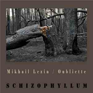 Mikhail Lezin / Oubliette - Schizophyllum