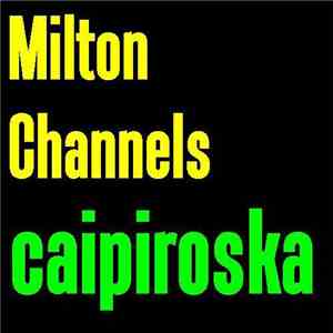 Milton Channels - Caipiroksa