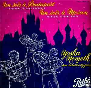 Yoska Nemeth Et Son Orchestre Tzigane - Un Soir A Budapest - Un Soir Á Moscou