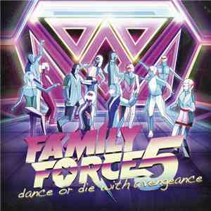 Family Force 5 - Dance Or Die With A Vengence