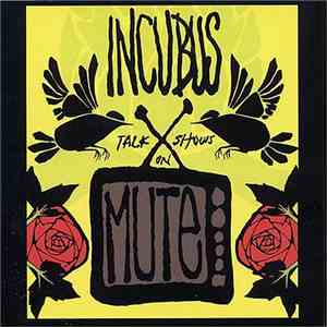 Incubus  - Talk Shows On Mute