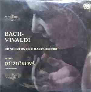 J. S. Bach - Antonio Vivaldi, Zuzana Růžičková - Bach - Vivaldi. Concertos For Harpsichord