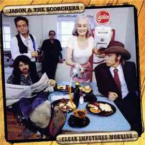Jason & The Scorchers - Clear Impetuous Morning