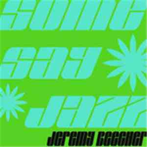 Jeremy Beecher - Some Say Jazz