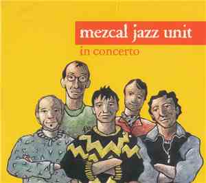Mezcal Jazz Unit - In Concerto