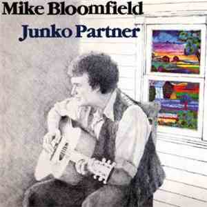 Mike Bloomfield - Junko Partner