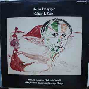 Oddvar S. Kvam - Norske Kor Synger Oddvar S. Kvam