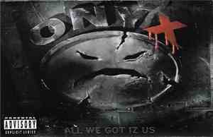 Onyx - All We Got Iz Us