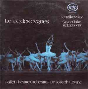 Tchaikovsky, Ballet Theatre Orchestra Conductor Joseph Levine - Le Lac Des Cygnes - Swan Lake Selections