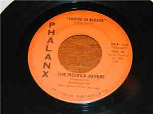 The Pickwick Papers - I Want To Do It / You're So Square