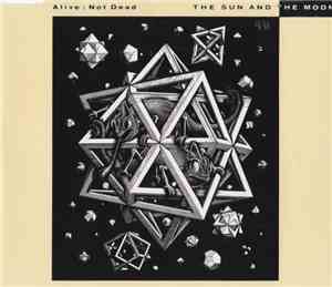 The Sun And The Moon - Alive; Not Dead
