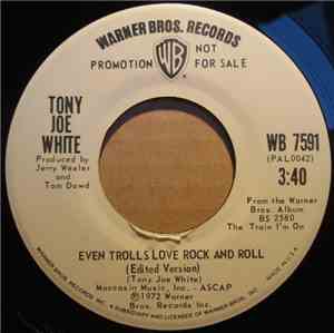 Tony Joe White - Even Trolls Love Rock And Roll
