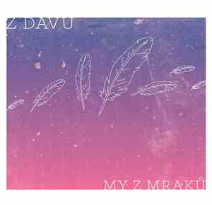 Z Davu - My Z Mraků