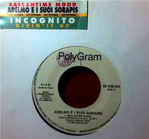 Adelmo E I Suoi Sorapis / Incognito - Ballantime Mood / Givin' It Up