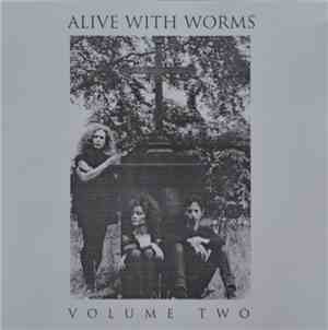 Alive With Worms - Volume Two