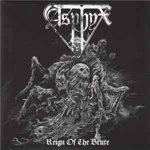 Asphyx  - Reign Of The Brute