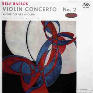 Béla Bartók, André Gertler, The Czech Philharmonic Orchestra ∙  Karel Ančerl - Violin Concerto No. 2