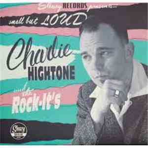 Charlie Hightone & The Rock It's - Small But Loud