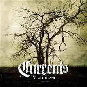 Currents  - Victimized