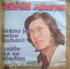 Duško Jaramaz - Tužno Je Nebo Ljubavi / Hajde Da Se Kladim