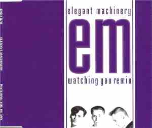 Elegant Machinery - Watching You Remix