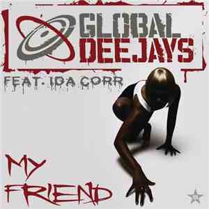 Global Deejays Featuring Ida Corr - My Friend