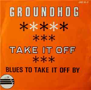 Groundhog  - Take It Off