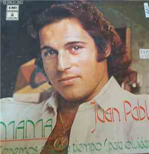 Juan Pablo  - Mama / Tenemos Mucho Tiempo