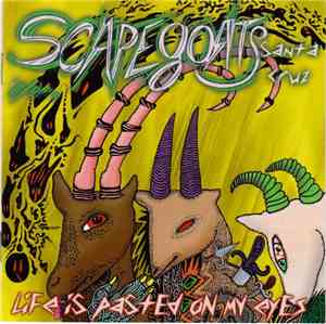 Scapegoats - Life Is Pasted On My Eyes