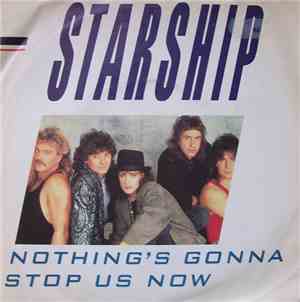 Starship  - Nothing's Gonna Stop Us Now