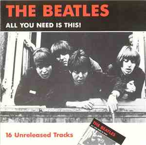 The Beatles - All You Need Is This! 16 Unreleased Tracks