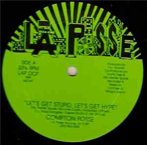 The Compton Posse / Mo Love & The Compton Posse - Let's Get Stupid, Let's Get Hype / Drag Drownin Drama