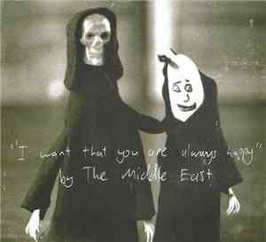 The Middle East - I Want That You Are Always Happy