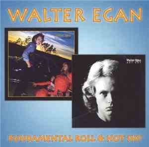 Walter Egan - Fundamental Roll/  Not Shy