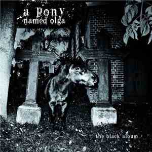 A Pony Named Olga - the black album