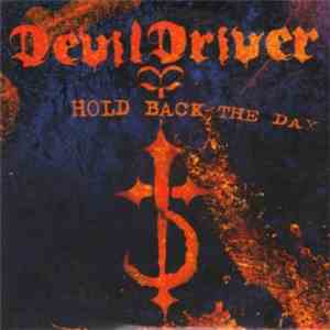 DevilDriver - Hold Back The Day