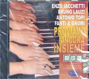 Enzo Iacchetti - Bruno Lauzi - Antonio Topi - Fanti & Gnomi - Proviamo Ancora Insieme