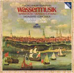 Georg Philipp Telemann - Musica Antiqua Köln, Reinhard Goebel - Wassermusik - Water Music - Musique Sur L'Eau / 3 Konzerte - Concertos