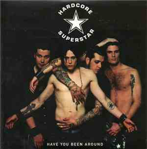 Hardcore Superstar - Have You Been Around