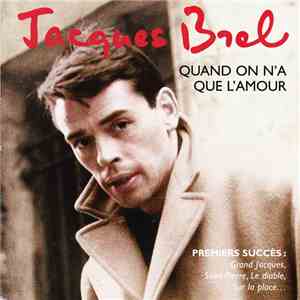 Jacques Brel - Quand On N'A Que L'Amour