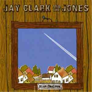 Jay Clark and the Jones - Blue Cholera
