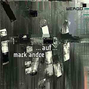 Mark Andre - ...auf...